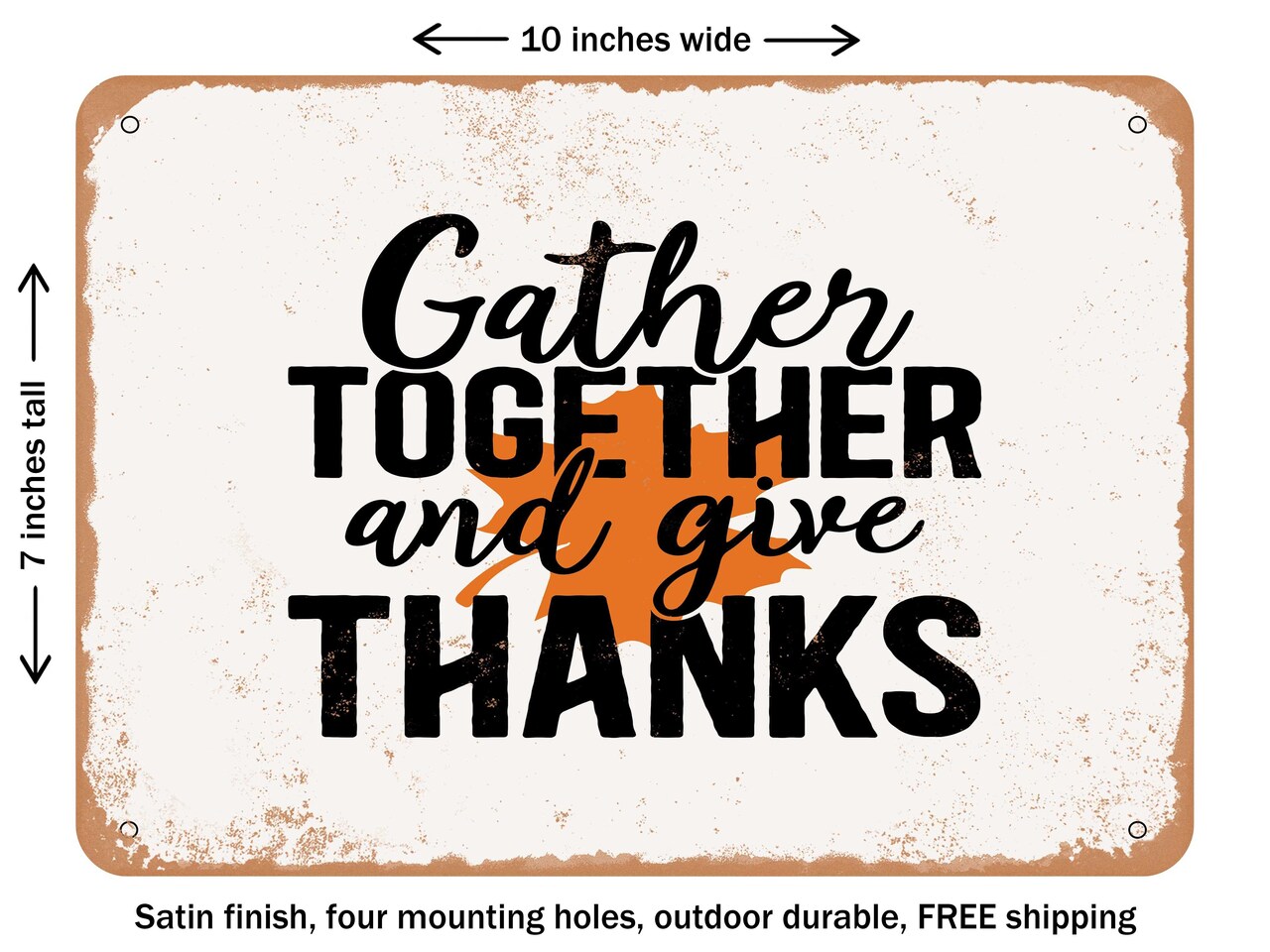 DECORATIVE METAL SIGN - Gather together and Give Thanks - 2 - Vintage Rusty Look